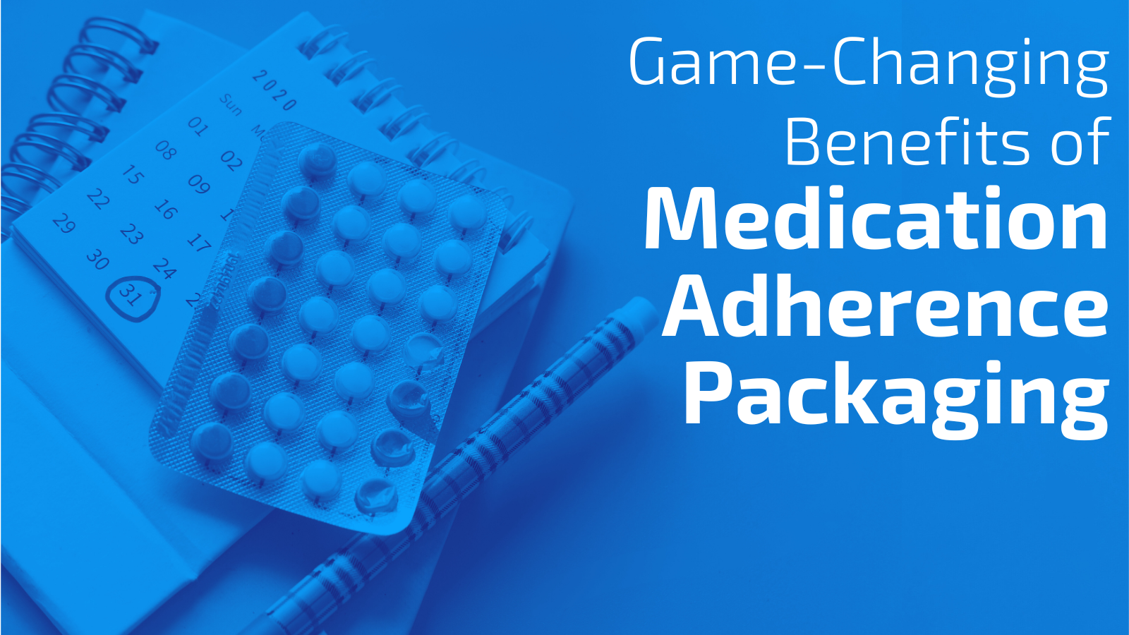 Game-Changing Benefits of Medication Adherence Packaging