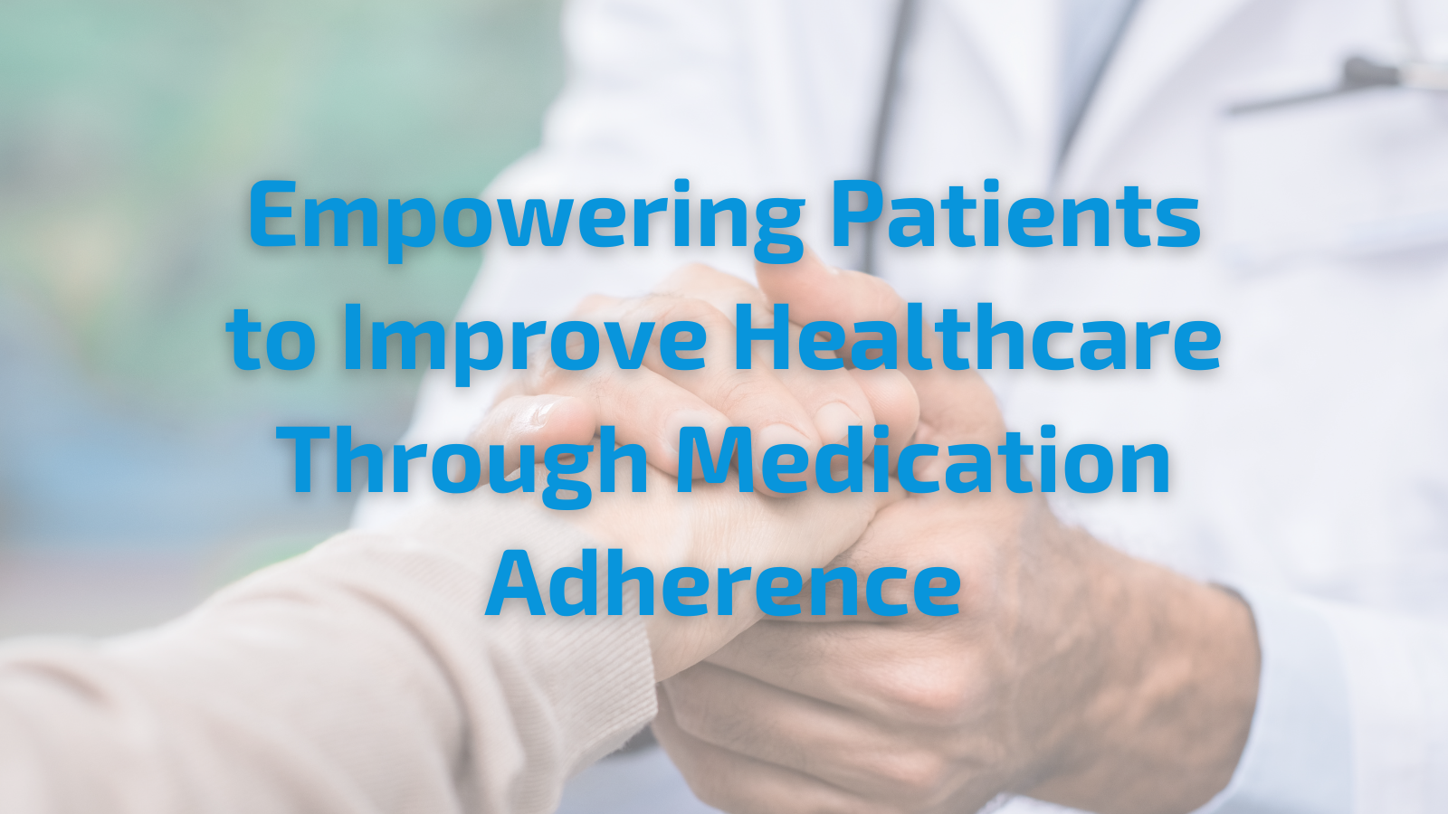 Empowering Patients to Improve Healthcare Through Medication Adherence